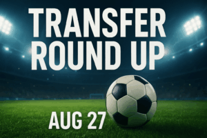 Transfer round up – August 27