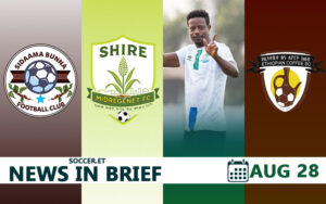 Ethiopian Football news in brief | AUG 28